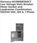 (c) Siemens MC0816B1150CT Meter Load Center 150A Spaces Circuits N3R. Fixed Price $1320.00.